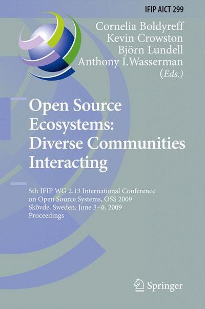 Cover for Cornelia Boldyreff · Open Source Ecosystems: 5th Ifip Wg 2.13 International Conference on Open Source Systems, Oss 2009, Skovde, Sweden, June 3-6, 2009, Proceedings - Ifip Advances in Information and Communication Technology (Hardcover Book) (2009)