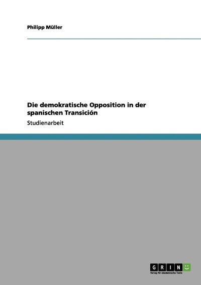 Cover for Philipp Muller · Die demokratische Opposition in der spanischen Transicion (Paperback Book) [German edition] (2011)