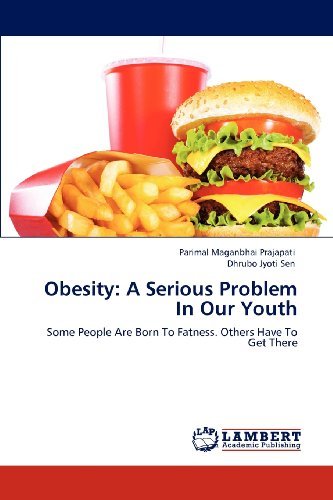 Cover for Dhrubo Jyoti Sen · Obesity: a Serious Problem in Our Youth: Some People Are Born to Fatness. Others Have to Get There (Taschenbuch) (2012)