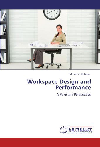 Cover for Mohib Ur Rehman · Workspace Design and Performance: a Pakistani Perspective (Paperback Book) (2012)