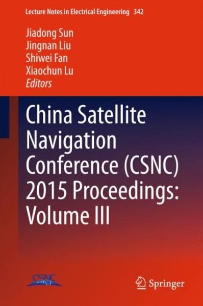 Cover for Jiadong Sun · China Satellite Navigation Conference (CSNC) 2015 Proceedings: Volume III - Lecture Notes in Electrical Engineering (Inbunden Bok) [2015 edition] (2015)