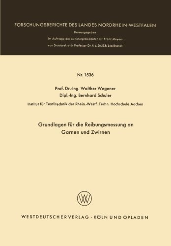 Cover for Walther Wegener · Grundlagen Fur Die Reibungsmessung an Garnen Und Zwirnen - Forschungsberichte Des Landes Nordrhein-Westfalen (Paperback Bog) [1965 edition] (1965)