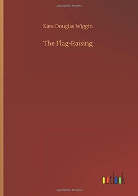 Cover for Wiggin · The Flag-Raising (Book) (2018)