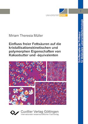 Cover for Miriam Theresia Müller · Einfluss freier Fettsäuren auf die kristallisationskinetischen und polymorphen Eigenschaften von Kakaobutter und -äquivalenten (Paperback Book) (2020)