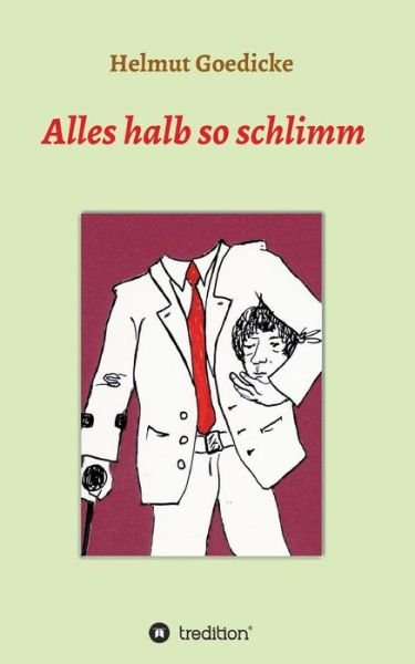 Cover for Goedicke · Alles halb so schlimm (Buch) (2017)