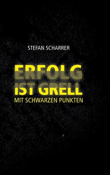 Cover for Scharrer · Erfolg Ist Grell (Book) (2019)