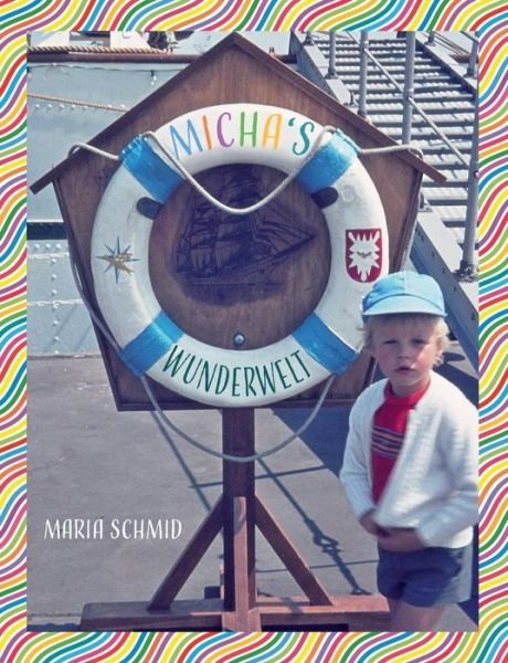 Cover for Schmid · Micha's Wunderwelt (Buch) (2019)
