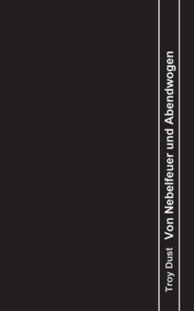 Cover for Troy Dust · Von Nebelfeuer und Abendwogen (Paperback Book) (2021)