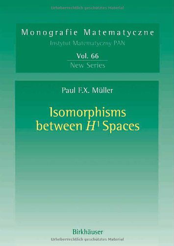 Cover for Paul F.X. Muller · Isomorphisms Between H (1) Spaces - Monografie Matematyczne (Hardcover Book) [2005 edition] (2005)