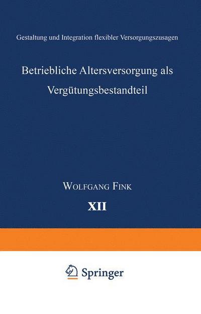 Betriebliche Altersversorgung ALS Vergutungsbestandteil: Gestaltung Und Integration Flexibler Versorgungszusagen - Ebs-Forschung, Schriftenreihe Der European Business School S - Wolfgang Fink - Books - Deutscher Universitatsverlag - 9783824404315 - November 18, 1998