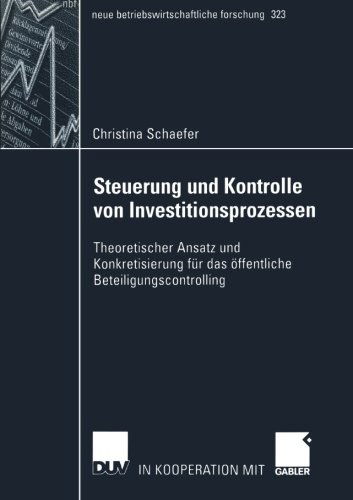 Steuerung und Kontrolle von Investitionsprozessen - Neue Betriebswirtschaftliche Forschung (NBF) - Christina Schaefer - Boeken - Deutscher Universitats-Verlag - 9783824491315 - 30 maart 2004