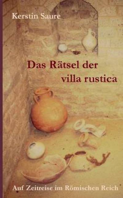 Cover for Saure · Das Rätsel der villa rustica (Book) (2010)