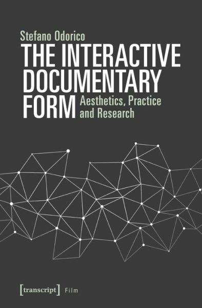 The Interactive Documentary Form – Aesthetics, Practice, and Research - Stefano Odorico - Kirjat - Transcript Verlag - 9783837642315 - tiistai 29. heinäkuuta 2025