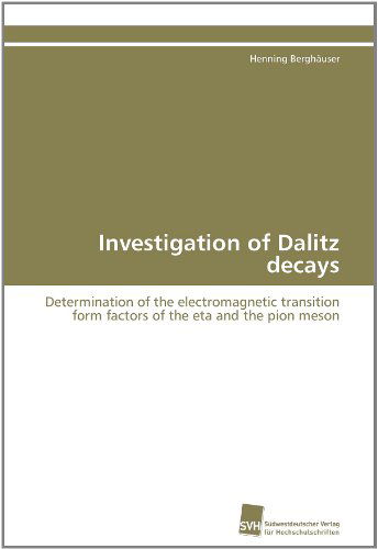Cover for Henning Berghäuser · Investigation of Dalitz Decays: Determination of the Electromagnetic Transition Form Factors of the Eta and the Pion Meson (Paperback Book) [German edition] (2011)