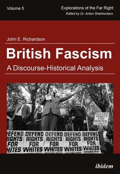 British Fascism - A Discourse-Historical Analysis - John E. Richardson - Bøker - ibidem-Verlag, Jessica Haunschild u Chri - 9783838210315 - 1. august 2017
