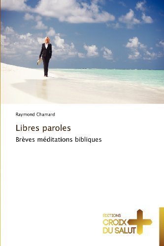 Cover for Raymond Chamard · Libres Paroles: Brèves Méditations Bibliques (Pocketbok) [French edition] (2018)