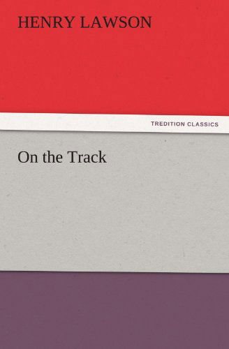 Cover for Henry Lawson · On the Track (Tredition Classics) (Paperback Book) (2011)