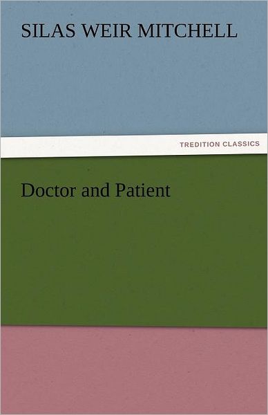 Cover for S. Weir (Silas Weir) Mitchell · Doctor and Patient (Tredition Classics) (Paperback Book) (2011)