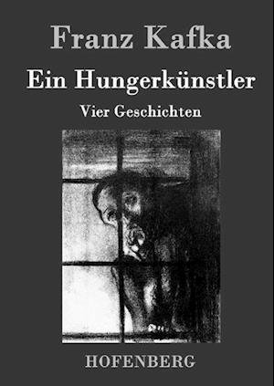 Cover for Franz Kafka · Ein Hungerkünstler (Gebundenes Buch) (2015)
