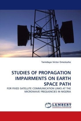 Cover for Temidayo Victor Omotosho · Studies of Propagation Impairments on Earth Space Path: for Fixed Satellite Communication Links at the Microwave Frequencies in Nigeria (Paperback Bog) (2010)