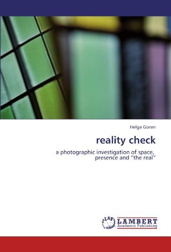 Cover for Helga Goran · Reality Check: a Photographic Investigation of Space,   Presence and &quot;The Real&quot; (Paperback Book) (2012)
