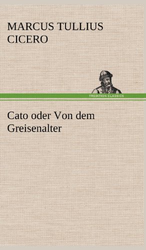 Cover for Marcus Tullius Cicero · Cato Oder Von Dem Greisenalter (Hardcover Book) [German edition] (2012)