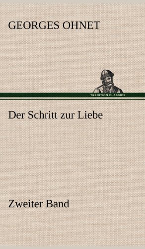 Cover for Georges Ohnet · Der Schritt Zur Liebe - Zweiter Band (Hardcover Book) [German edition] (2012)