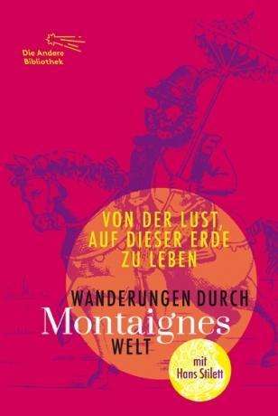 Von der Lust, auf dieser Erde - Montaigne - Bøger -  - 9783847740315 - 