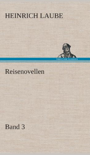 Cover for Heinrich Laube · Reisenovellen (Hardcover Book) [German edition] (2013)