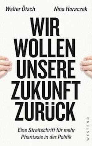 Cover for Walter Otto Ötsch · Wir wollen unsere Zukunft zurück! (Paperback Book) (2021)