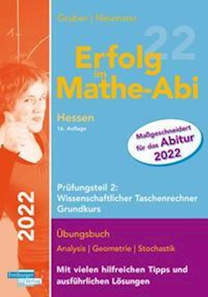 Cover for Helmut Gruber · Erfolg im Mathe-Abi 2022 Hessen Grundkurs Prüfungsteil 2: Wissenschaftlicher Taschenrechner (Paperback Book) (2021)