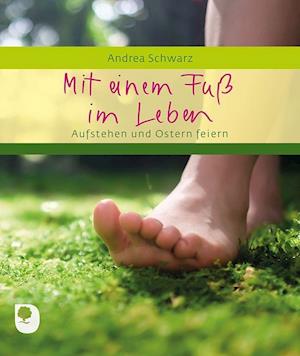 Andrea Schwarz · Mit einem Fuß im Leben (Taschenbuch) (2022)