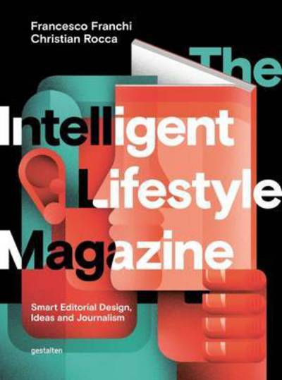 Cover for Francesco Franchi · The Intelligent Lifestyle Magazine: Smart Editorial Design, Storytelling and Journalism (Inbunden Bok) (2016)