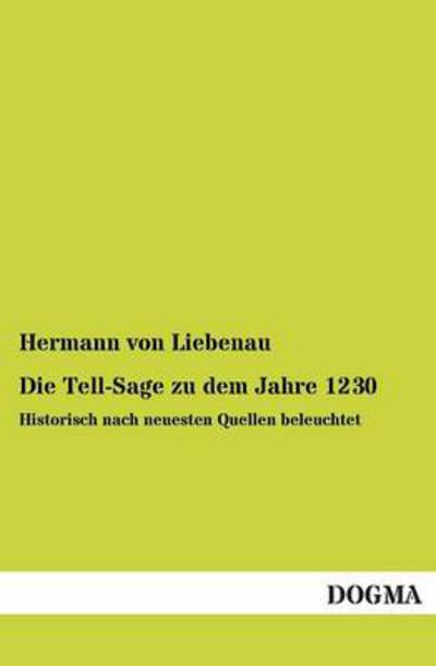 Cover for Hermann Von Liebenau · Die Tell-sage Zu Dem Jahre 1230 (Pocketbok) [German edition] (2013)