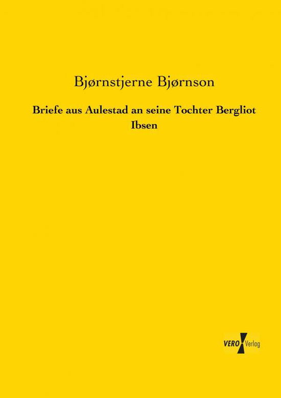 Cover for Bjornstjerne Bjornson · Briefe Aus Aulestad an Seine Tochter Bergliot Ibsen (Paperback Bog) [German edition] (2019)