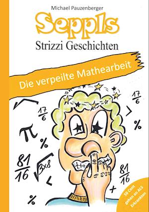 Cover for Michael Pauzenberger · Seppls Strizzi Geschichten: Die verpeilte Mathearbeit (Book) (2024)