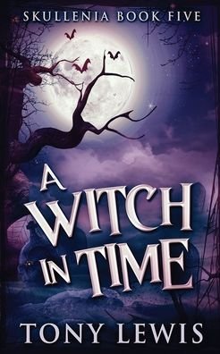 Cover for Tony Lewis · A Witch in Time (Paperback Bog) (2022)