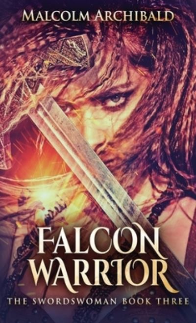 Cover for Malcolm Archibald · Falcon Warrior (Hardcover Book) (2021)