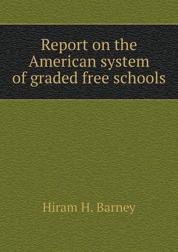 Cover for Hiram H. Barney · Report on the American System of Graded Free Schools (Paperback Book) (2013)