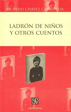 Cover for Ricardo Chávez Castañeda · Ladrón De Niños Y Otros Cuentos (Centzontle) (Spanish Edition) (Paperback Book) [Spanish edition] (2013)