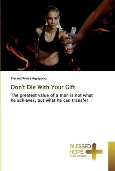 Cover for Agyapong · Don't Die With Your Gift (Buch) (2019)