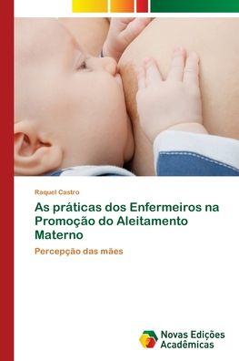 As práticas dos Enfermeiros na P - Castro - Books - - 9786202186315 - February 28, 2018