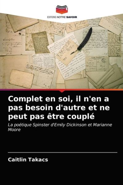 Cover for Caitlin Takacs · Complet en soi, il n'en a pas besoin d'autre et ne peut pas etre couple (Paperback Book) (2021)