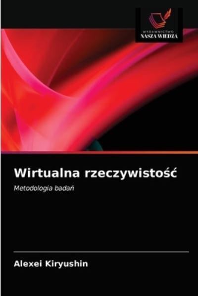 Cover for Alexei Kiryushin · Wirtualna rzeczywisto?c (Paperback Book) (2021)