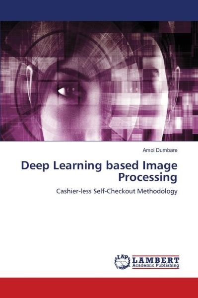 Cover for Amol Dumbare · Deep Learning based Image Processing (Pocketbok) (2021)