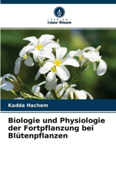 Cover for Kadda Hachem · Biologie und Physiologie der Fortpflanzung bei Blutenpflanzen (Pocketbok) (2021)