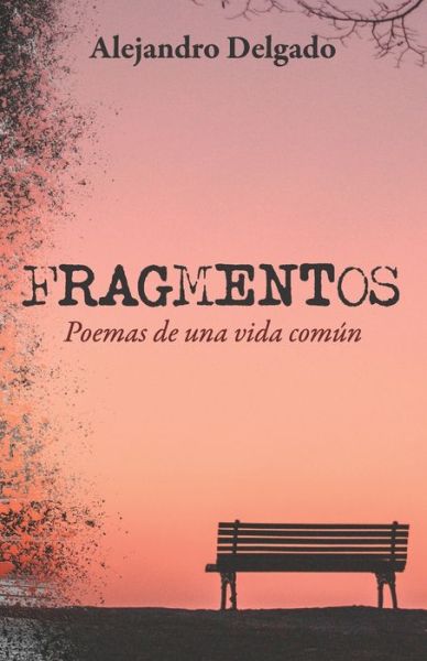 Cover for Alejandro Delgado · Fragmentos: Poemas de una vida comun (Paperback Book) (2021)