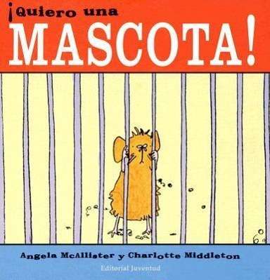 Cover for Angela Mcallister · Quiero Una Mascota!/ Monster Pet (Hardcover Book) [Spanish edition] (2006)