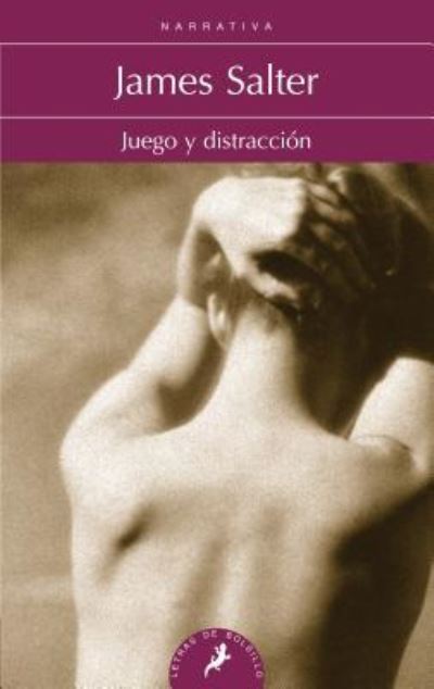 Cover for James Salter · Juego y Distraccion (Book) (2016)