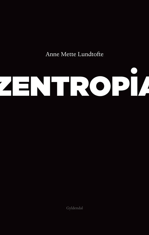 Cover for Anne Mette Lundtofte · Zentropia (Sewn Spine Book) [1st edition] (2013)